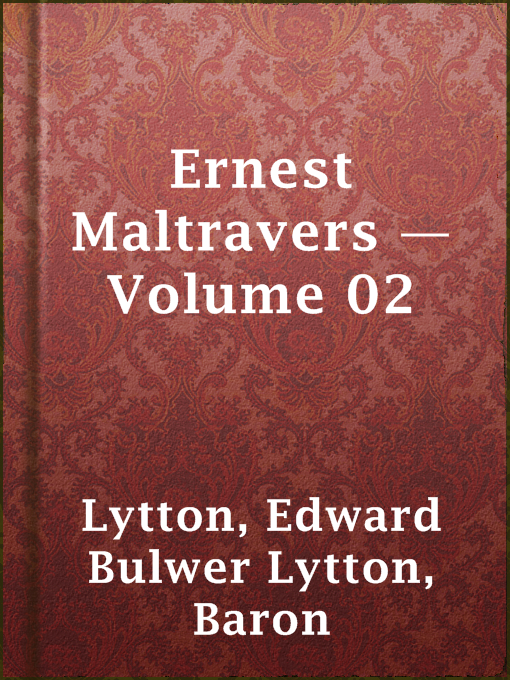 Title details for Ernest Maltravers — Volume 02 by Baron Edward Bulwer Lytton Lytton - Available